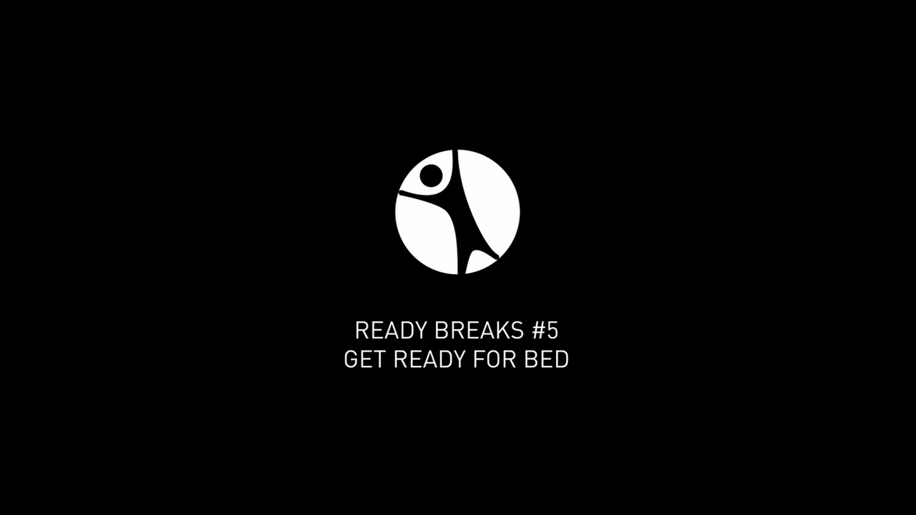 Ready Breaks #5: Get Ready for Bed